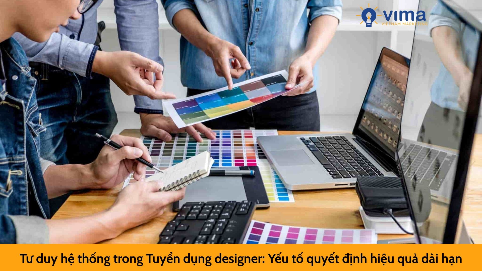 Tư duy hệ thống trong Tuyển dụng designer: Yếu tố quyết định hiệu quả dài hạn